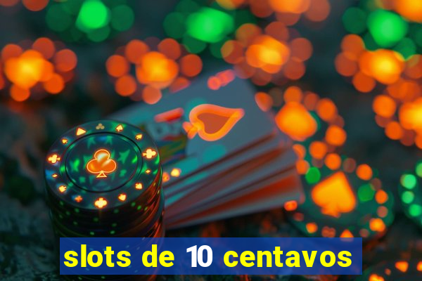 slots de 10 centavos